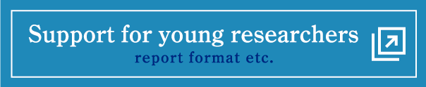Support for young researchers (report format etc.)